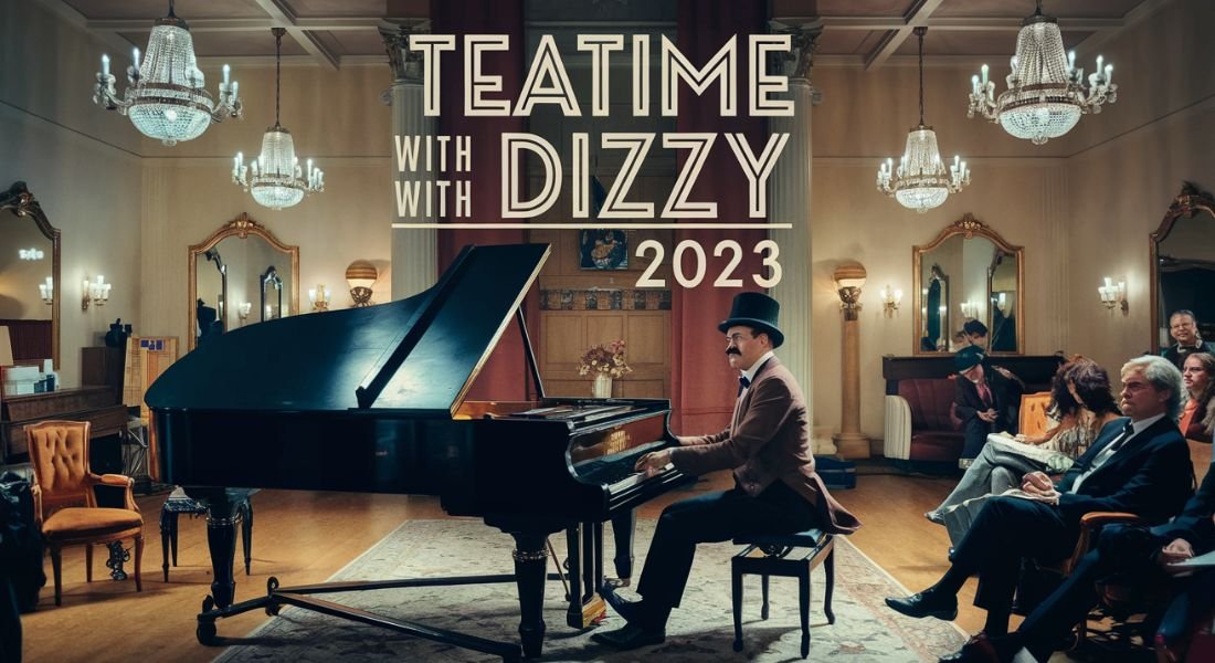 teatime with dizzy 2023